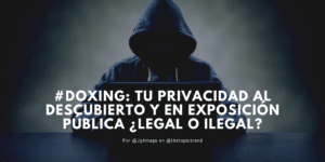 #Doxing Tu Privacidad al Descubierto y en Exposición Pública ¿Legal o Ilegal? por @JgAmago en @thetopictrend